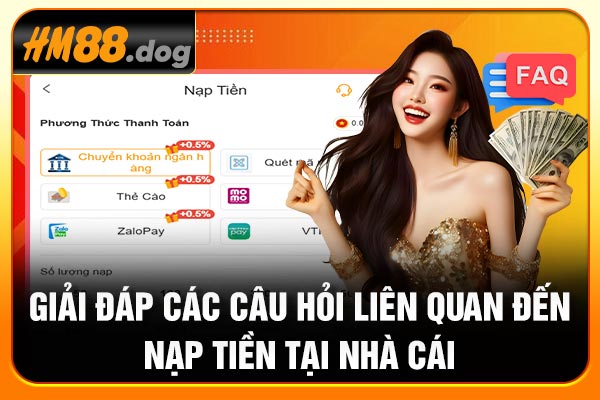 Giải đáp các câu hỏi liên quan đến nạp tiền tại nhà cái