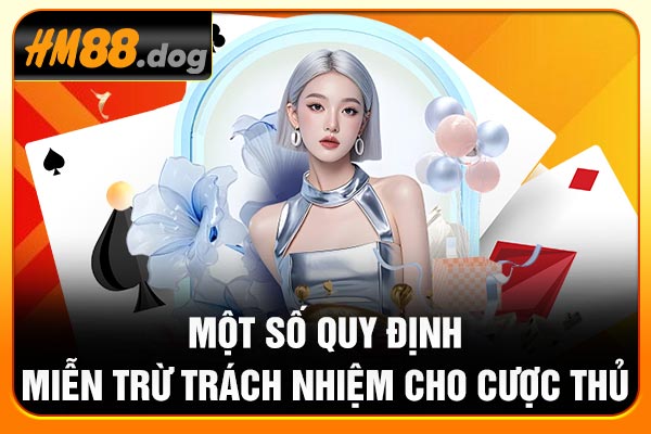 Một số quy định miễn trừ trách nhiệm cho cược thủ