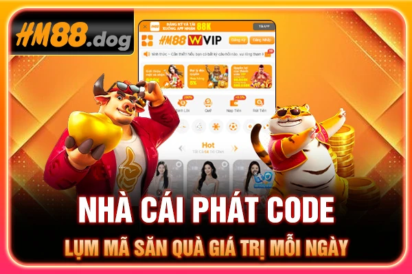 Nhà Cái Phát Code - Lụm Mã Săn Quà Giá Trị Mỗi Ngày