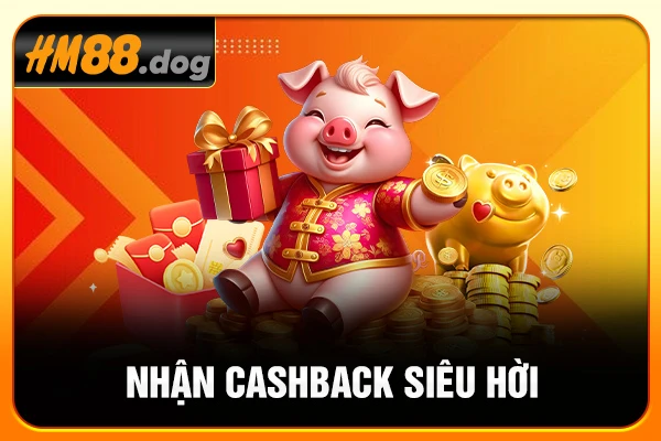 Nhận Cashback siêu hời Nhận Cashback siêu hời