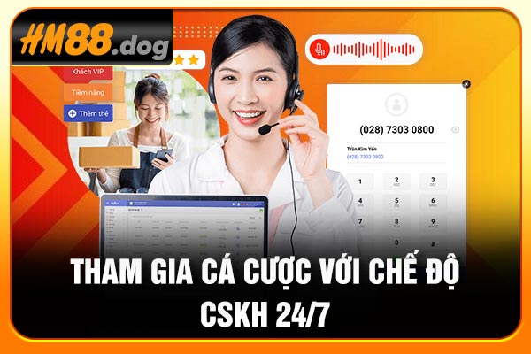 Tham gia cá cược với chế độ CSKH 24/7 Tham gia cá cược với chế độ CSKH 24/7