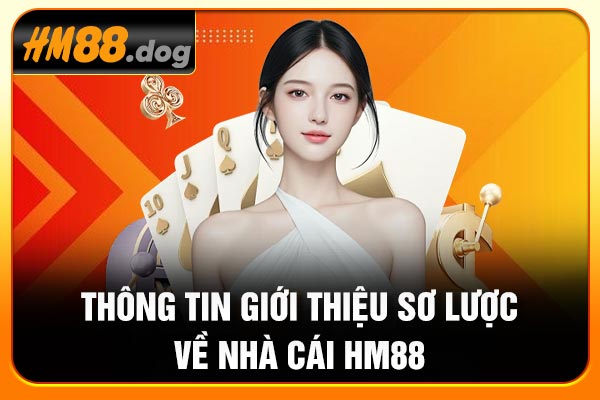 Thông tin giới thiệu sơ lược về nhà cái Hm88 Thông tin giới thiệu sơ lược về nhà cái Hm88