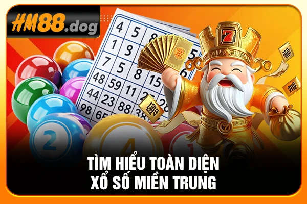 Tìm hiểu toàn diện xổ số miền Trung