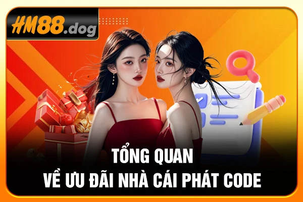 Tổng quan về ưu đãi nhà cái phát code Tổng quan về ưu đãi nhà cái phát code