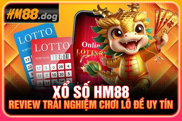 Xổ Số HM88 - Review Trải Nghiệm Chơi Lô Đề Uy Tín 2025